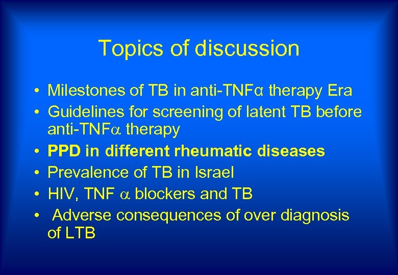 Topics of discussion • Milestones of TB in anti-TNFα therapy Era • Guidelines for