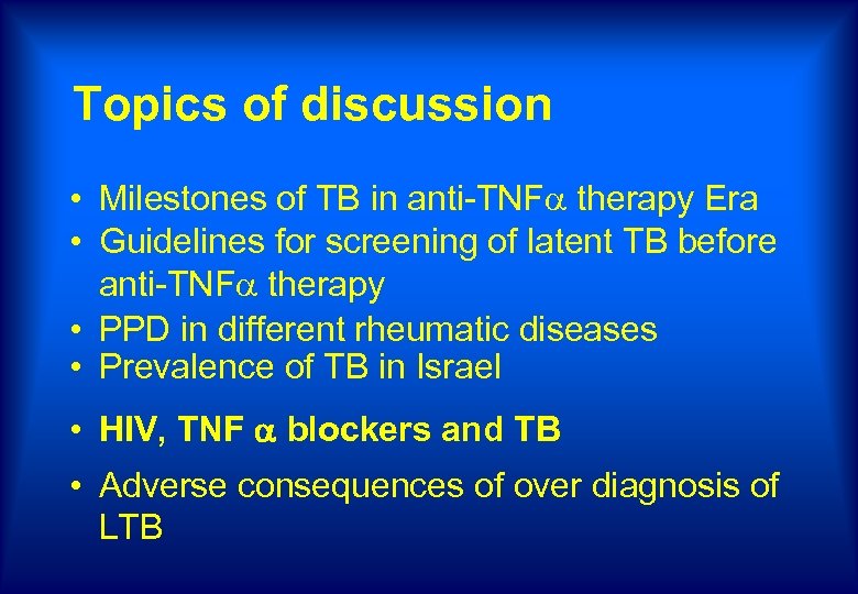 Topics of discussion • Milestones of TB in anti-TNF therapy Era • Guidelines for