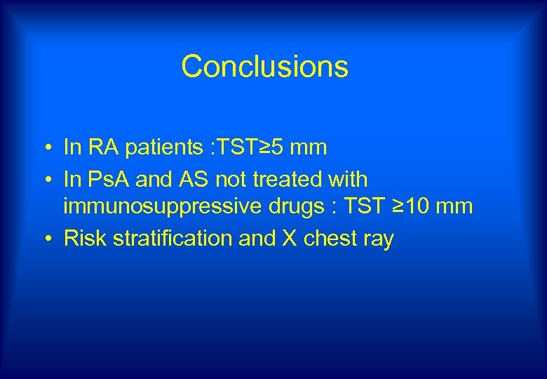 Conclusions • In RA patients : TST≥ 5 mm • In Ps. A and