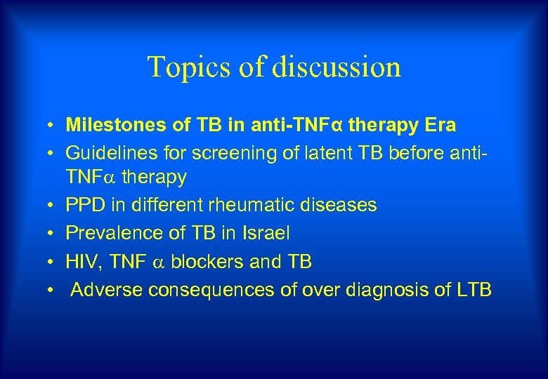 Topics of discussion • Milestones of TB in anti-TNFα therapy Era • Guidelines for