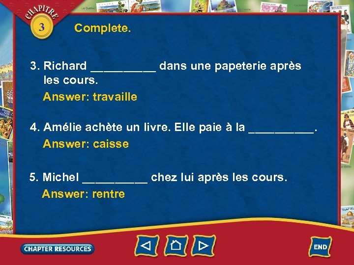 3 Complete. 3. Richard _____ dans une papeterie après les cours. Answer: travaille 4.