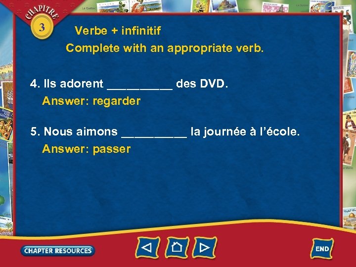 3 Verbe + infinitif Complete with an appropriate verb. 4. Ils adorent _____ des