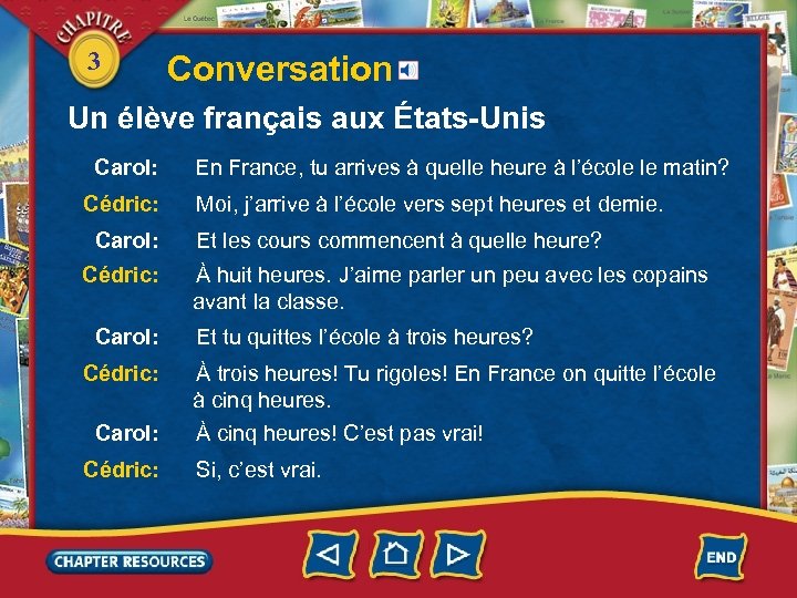 3 Conversation Un élève français aux États-Unis Carol: Cédric: En France, tu arrives à