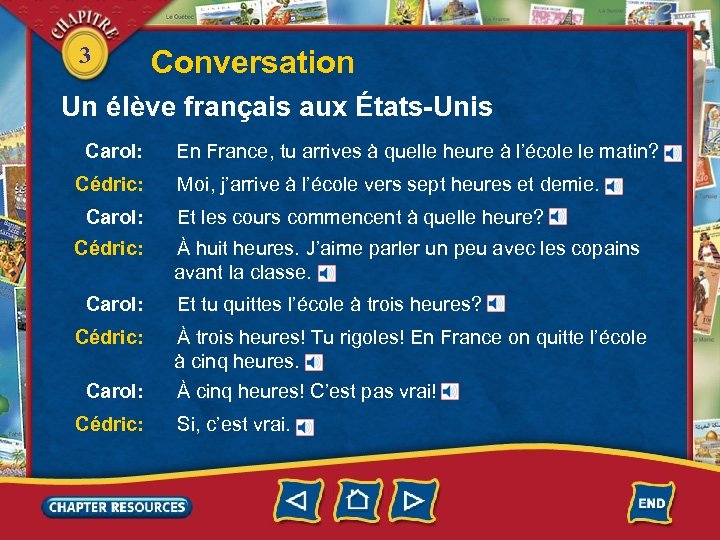 3 Conversation Un élève français aux États-Unis Carol: Cédric: En France, tu arrives à