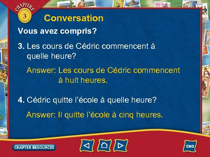 3 Conversation Vous avez compris? 3. Les cours de Cédric commencent à quelle heure?