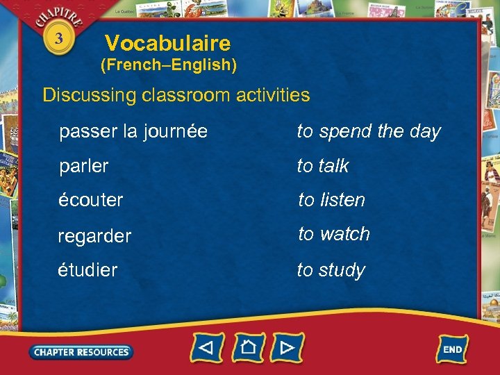 3 Vocabulaire (French–English) Discussing classroom activities passer la journée to spend the day parler