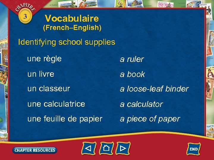 3 Vocabulaire (French–English) Identifying school supplies une règle a ruler un livre a book