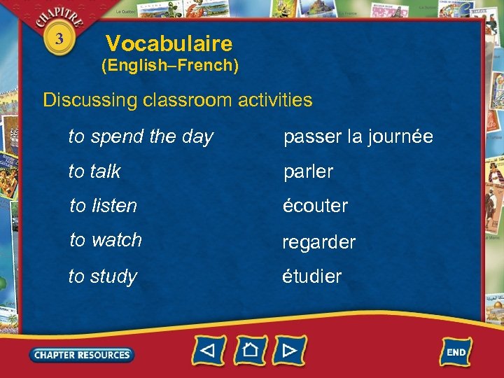 3 Vocabulaire (English–French) Discussing classroom activities to spend the day passer la journée to