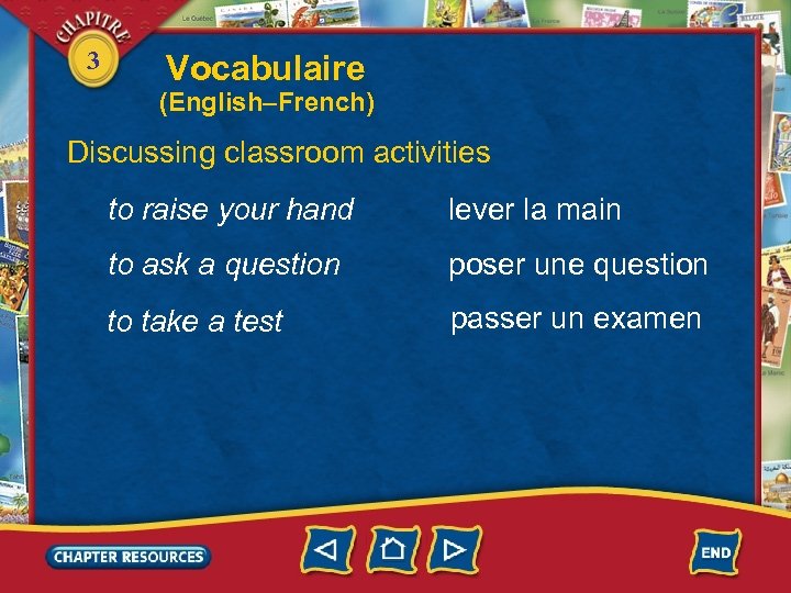 3 Vocabulaire (English–French) Discussing classroom activities to raise your hand lever la main to