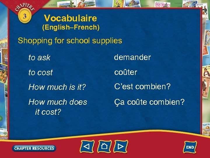 3 Vocabulaire (English–French) Shopping for school supplies to ask demander to cost coûter How