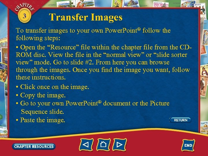 3 Transfer Images To transfer images to your own Power. Point® follow the following