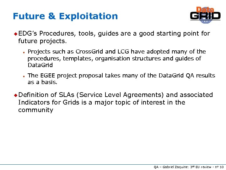 Future & Exploitation u EDG’s Procedures, tools, guides are a good starting point for