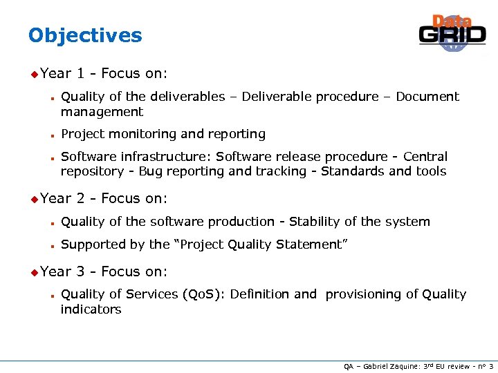 Objectives u Year n n n 1 - Focus on: Quality of the deliverables