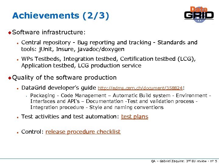 Achievements (2/3) u Software n n Central repository - Bug reporting and tracking -