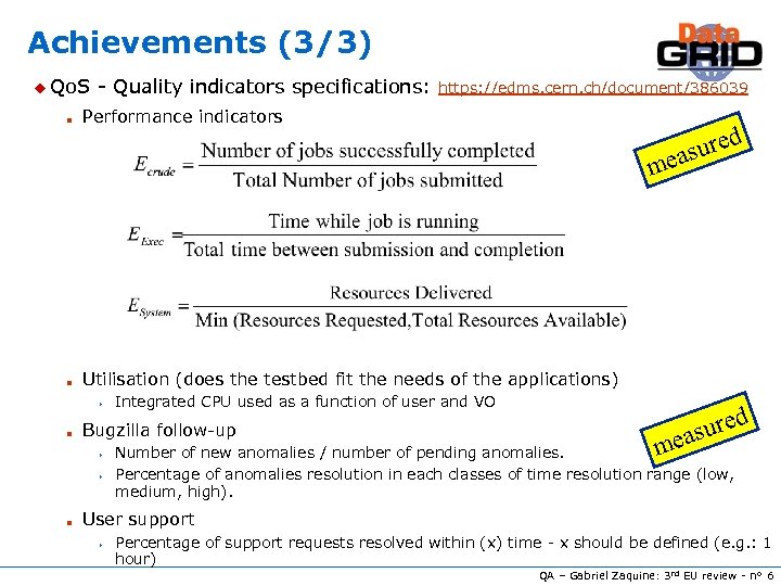 Achievements (3/3) u Qo. S n - Quality indicators specifications: https: //edms. cern. ch/document/386039