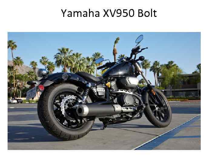 Yamaha XV 950 Bolt • Yamaha XV 950 Bolt 