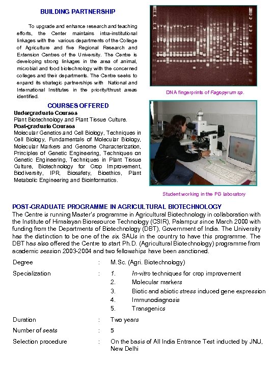 BUILDING PARTNERSHIP To upgrade and enhance research and teaching efforts, the Center maintains intra-institutional