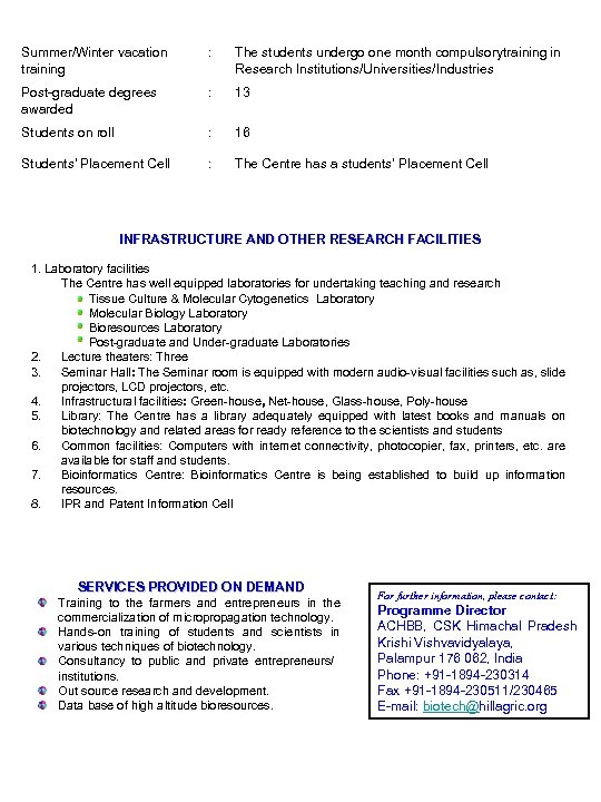 Summer/Winter vacation training : The students undergo one month compulsorytraining in Research Institutions/Universities/Industries Post-graduate