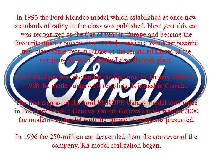 In 1993 the Ford Mondeo model which established at once new standards of safety