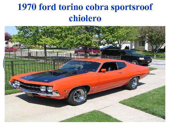 1970 ford torino cobra sportsroof chiolero 