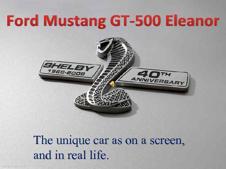 Ford Mustang GT-500 Eleanor The unique car as on a screen, and in real