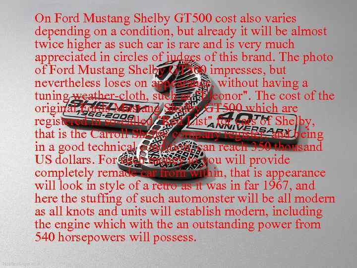 On Ford Mustang Shelby GT 500 cost also varies depending on a condition, but