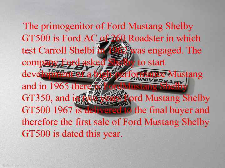 The primogenitor of Ford Mustang Shelby GT 500 is Ford AC of 260 Roadster