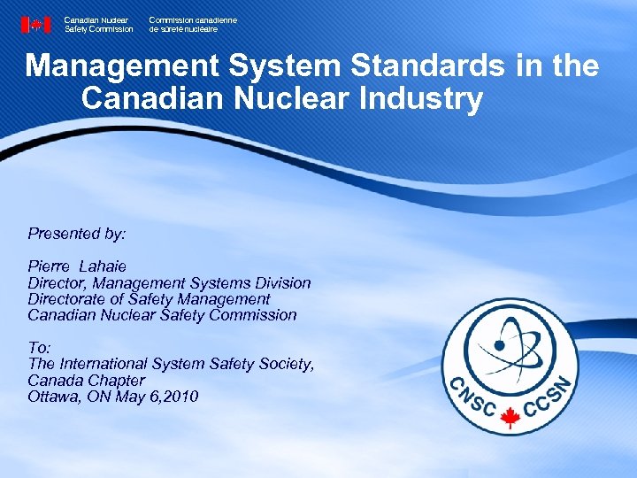 Canadian Nuclear Safety Commission canadienne de sûreté nucléaire Management System Standards in the Canadian