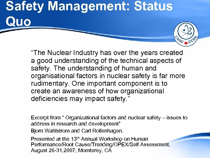 Safety Management: Status Quo “The Nuclear Industry has over the years created a good