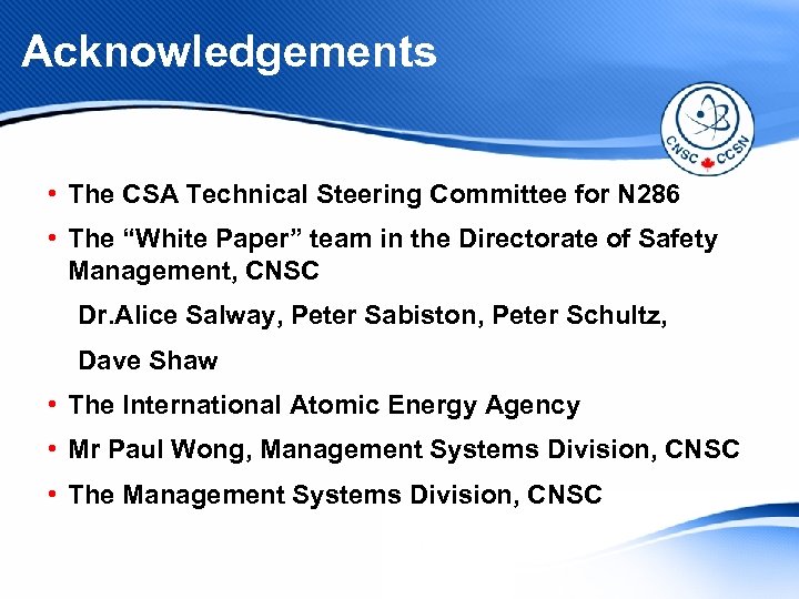 Acknowledgements • The CSA Technical Steering Committee for N 286 • The “White Paper”