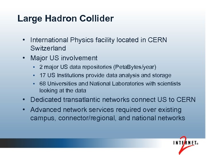 Large Hadron Collider • International Physics facility located in CERN Switzerland • Major US