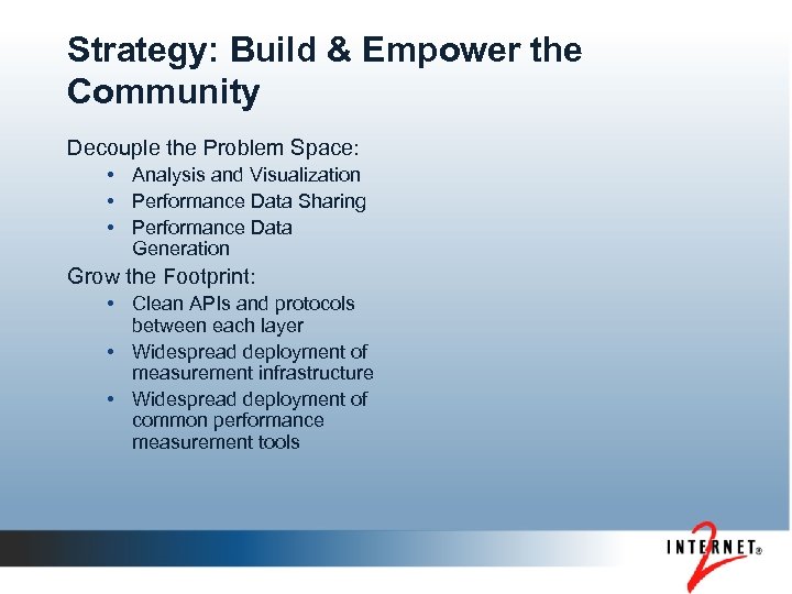 Strategy: Build & Empower the Community Decouple the Problem Space: • Analysis and Visualization