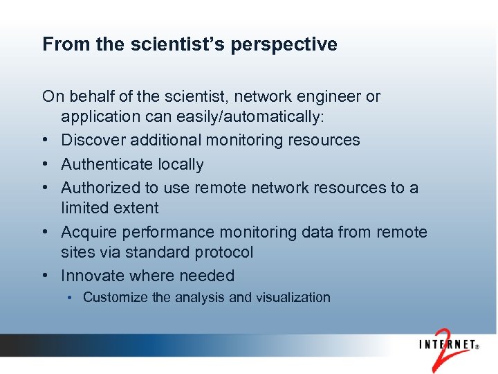 From the scientist’s perspective On behalf of the scientist, network engineer or application can