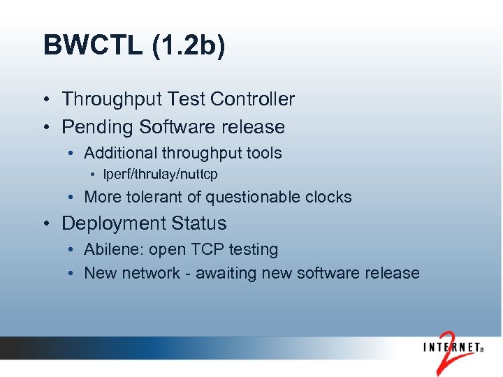 BWCTL (1. 2 b) • Throughput Test Controller • Pending Software release • Additional