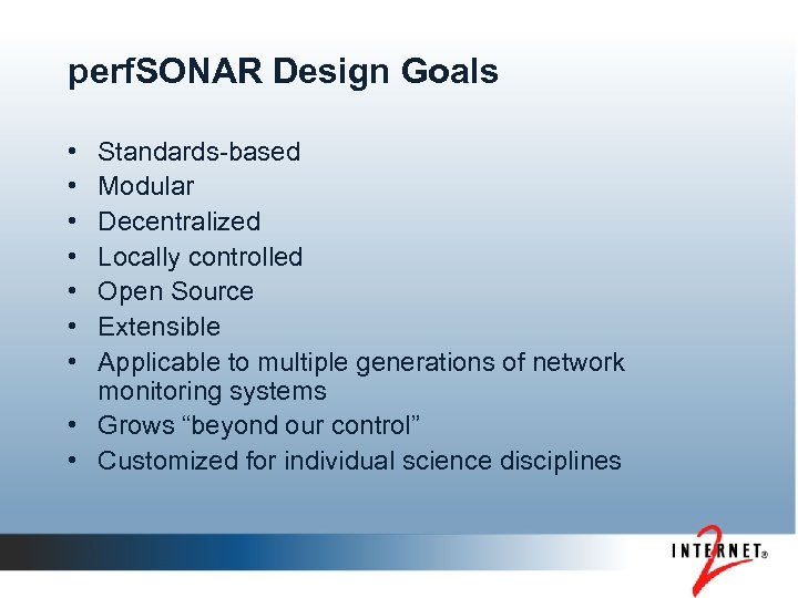 perf. SONAR Design Goals • • Standards-based Modular Decentralized Locally controlled Open Source Extensible