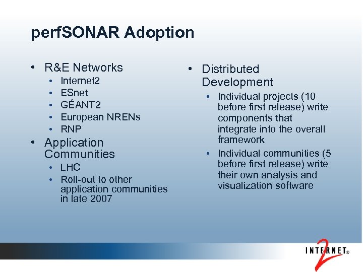 perf. SONAR Adoption • R&E Networks • • • Internet 2 ESnet GÉANT 2