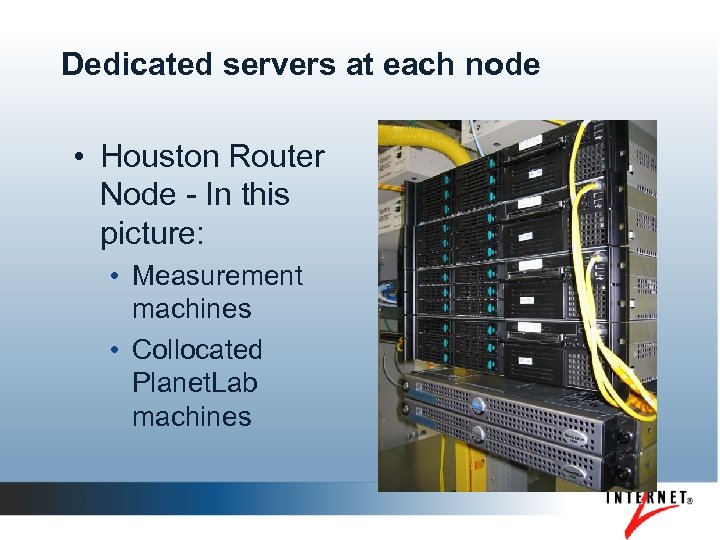 Dedicated servers at each node • Houston Router Node - In this picture: •