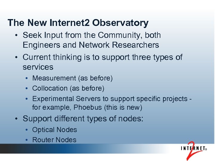 The New Internet 2 Observatory • Seek Input from the Community, both Engineers and