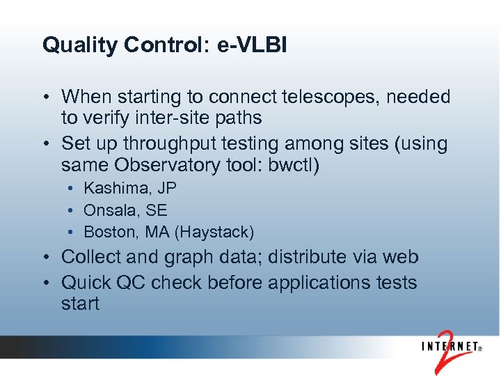 Quality Control: e-VLBI • When starting to connect telescopes, needed to verify inter-site paths