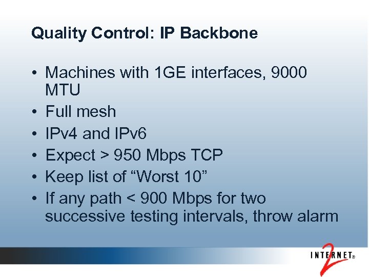 Quality Control: IP Backbone • Machines with 1 GE interfaces, 9000 MTU • Full