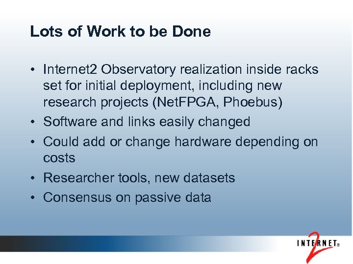 Lots of Work to be Done • Internet 2 Observatory realization inside racks set