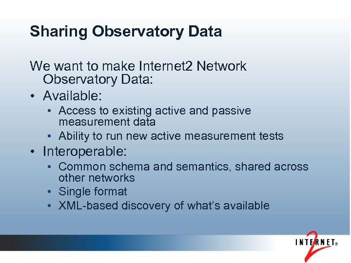 Sharing Observatory Data We want to make Internet 2 Network Observatory Data: • Available: