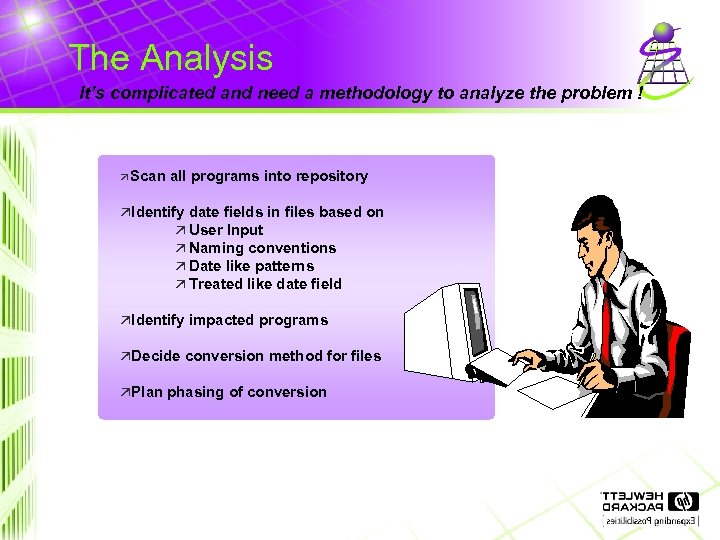 The Analysis It’s complicated and need a methodology to analyze the problem ! ä