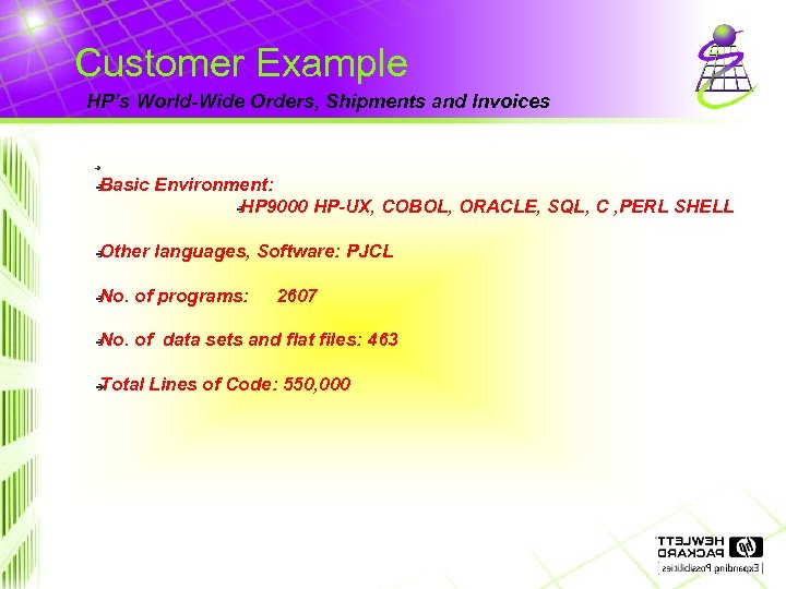 Customer Example HP’s World-Wide Orders, Shipments and Invoices è Basic Environment: è HP 9000