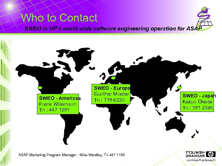 Who to Contact SWEO is HP’s world wide software engineering operation for ASAP. SWEO