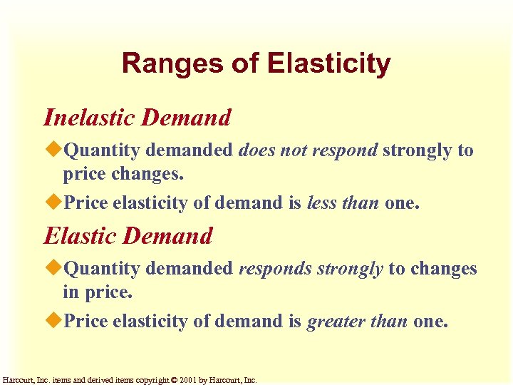 Ranges of Elasticity Inelastic Demand u. Quantity demanded does not respond strongly to price