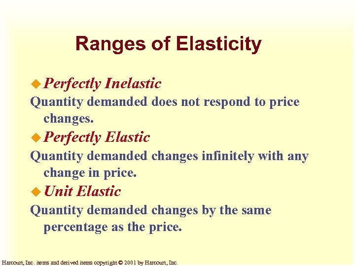 Ranges of Elasticity u Perfectly Inelastic Quantity demanded does not respond to price changes.