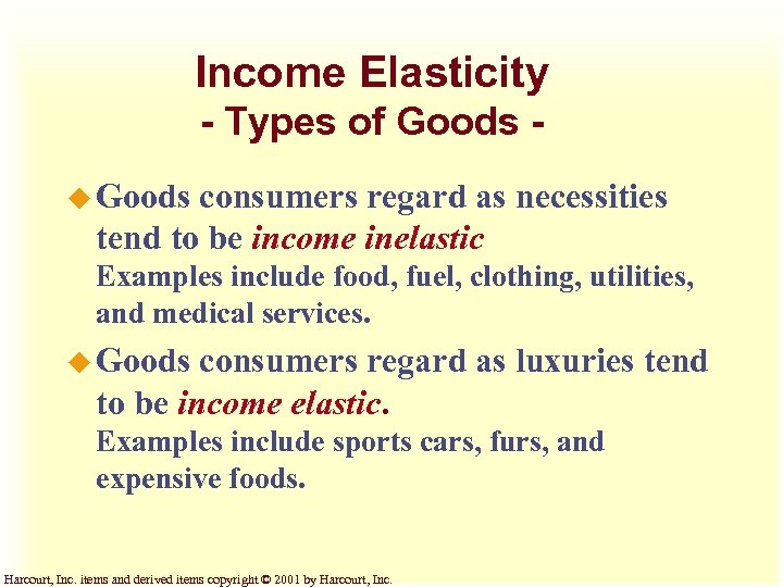 Income Elasticity - Types of Goods u Goods consumers regard as necessities tend to
