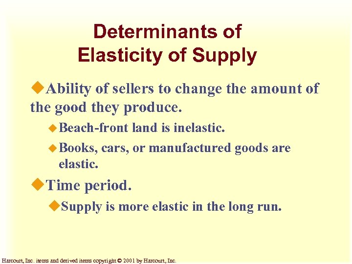 Determinants of Elasticity of Supply u. Ability of sellers to change the amount of