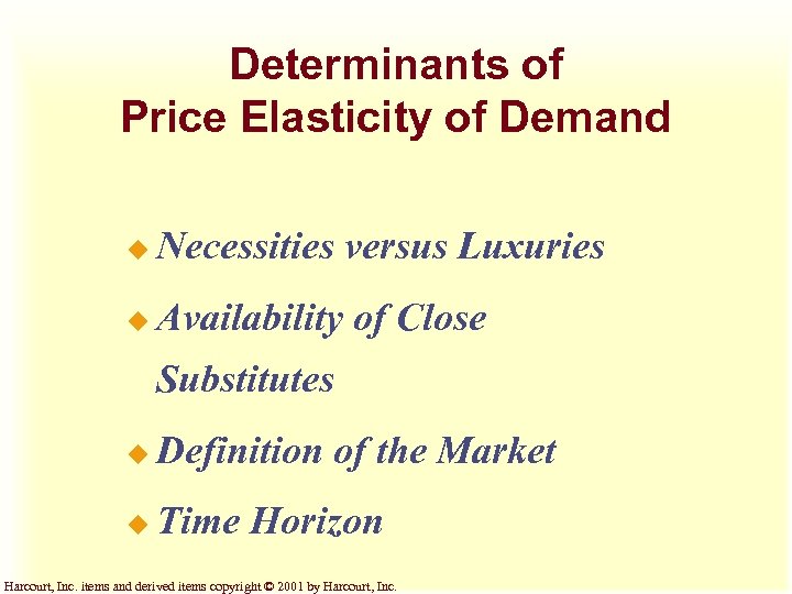 Determinants of Price Elasticity of Demand u Necessities versus Luxuries u Availability of Close